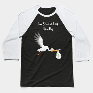 Tax Season Just Flew By Baseball T-Shirt